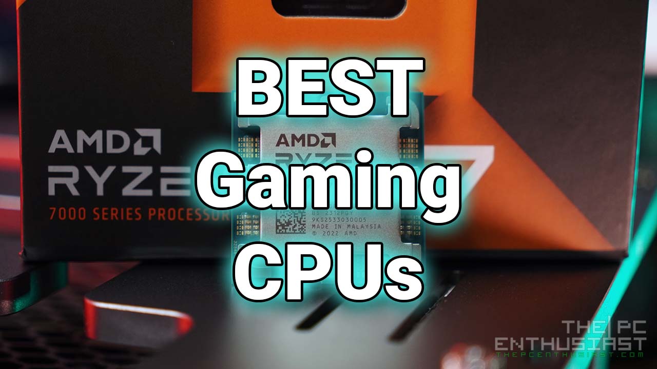 Best Gaming CPUs To Pick This 2024